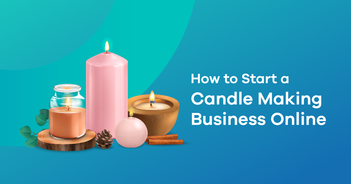 How To Start A Candle Making Business: Easy 9 Step Guide