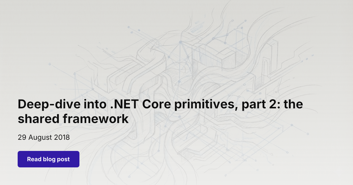 Deep-dive into .NET Core primitives, part 2: the shared framework