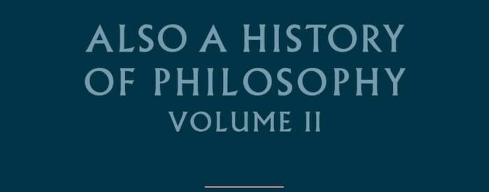 Also a History of Philosophy, Vol: II: The Occidental Constellation of Faith and Knowledge | Reviews | Notre Dame Philosophical Reviews | University of Notre Dame