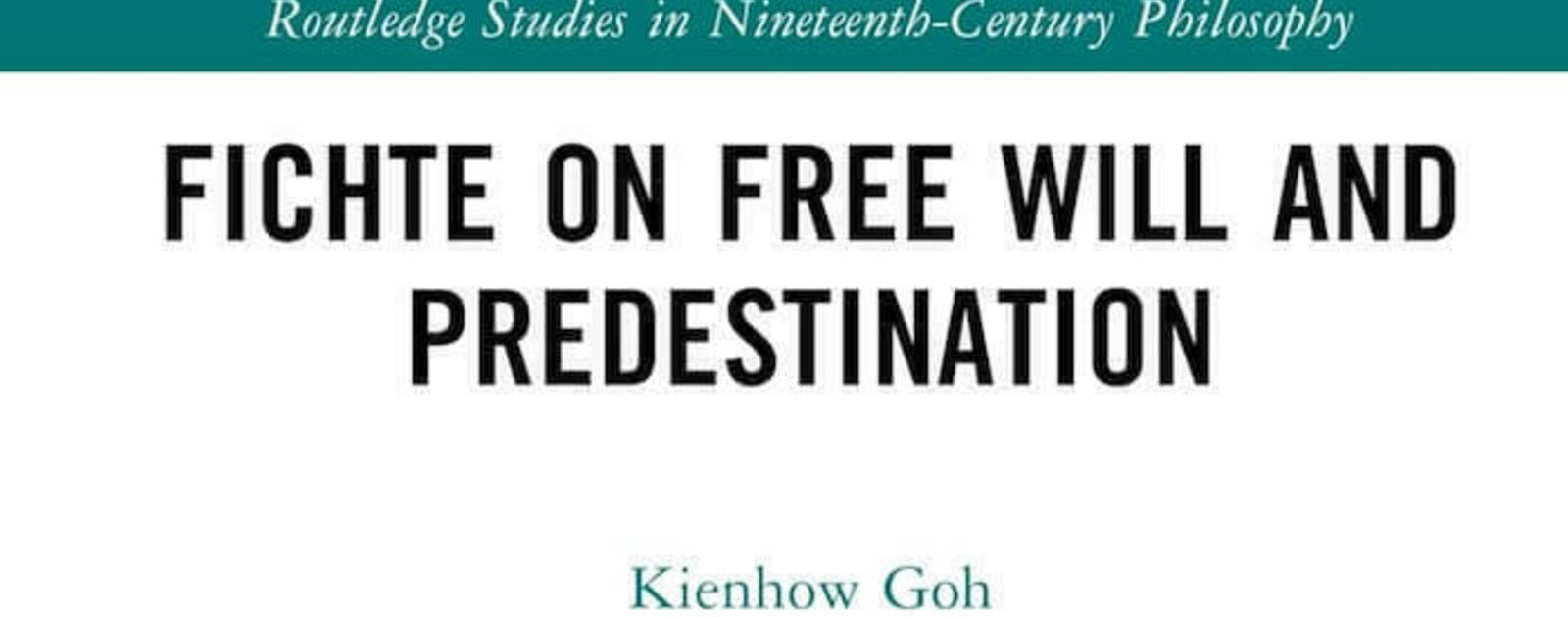 Fichte on Free Will and Predestination, | Reviews | Notre Dame Philosophical Reviews | University of Notre Dame