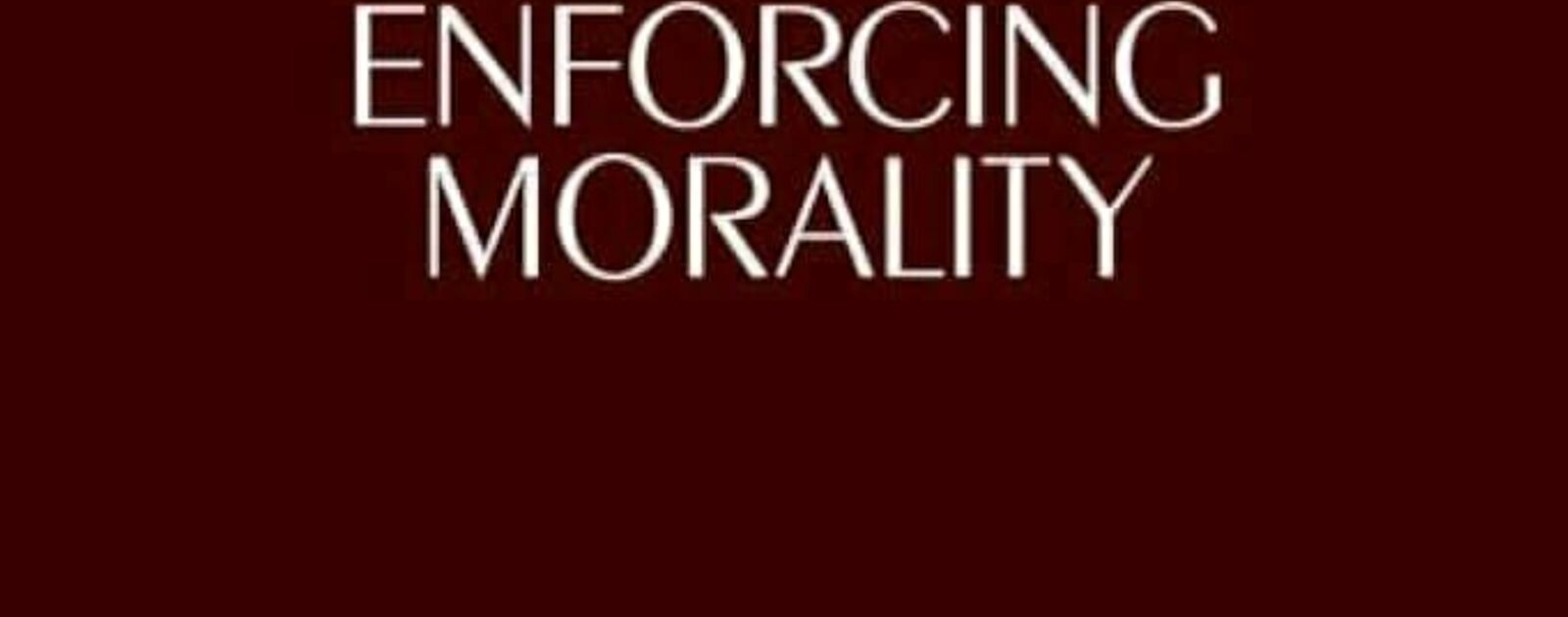 Enforcing Morality | Reviews | Notre Dame Philosophical Reviews | University of Notre Dame