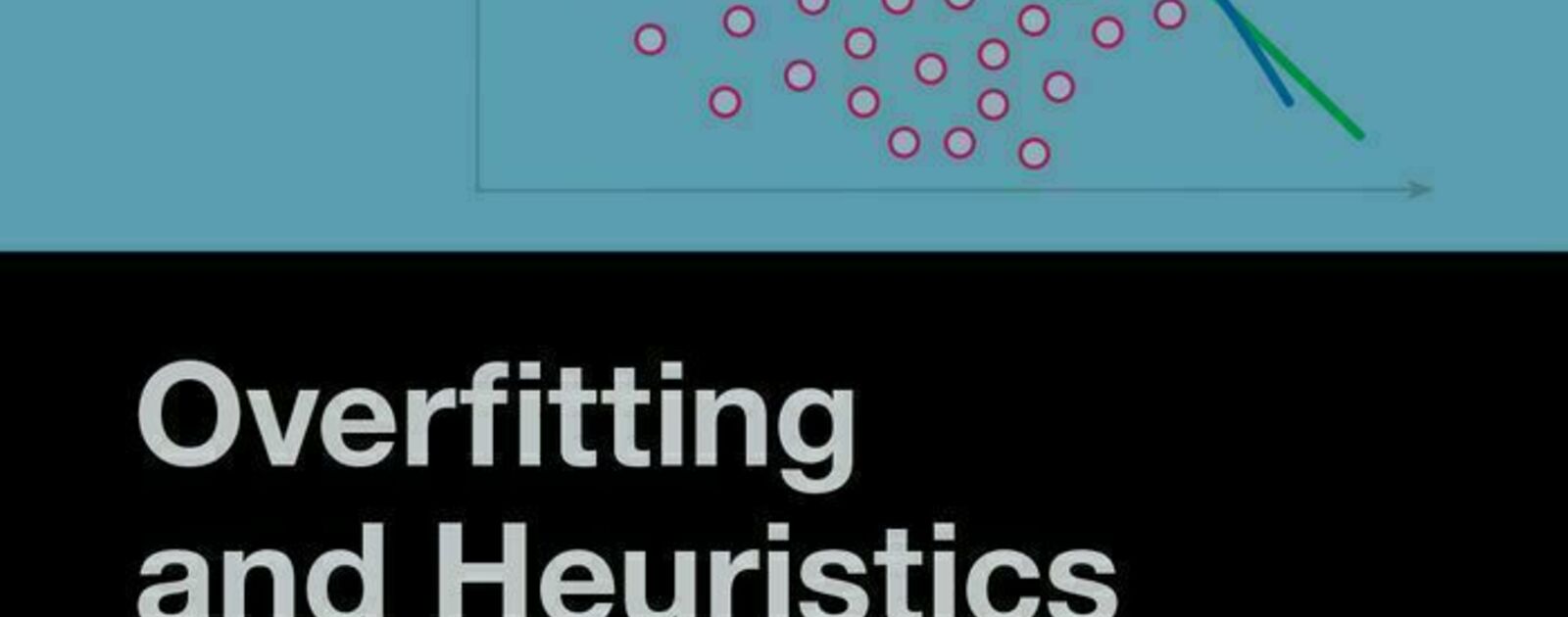 Overfitting and Heuristics in Philosophy | Reviews | Notre Dame Philosophical Reviews | University of Notre Dame