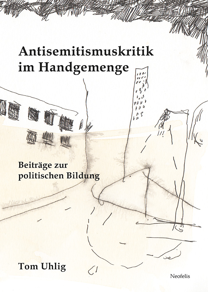 Antisemitismuskritik im Handgemenge | Neofelis Verlag