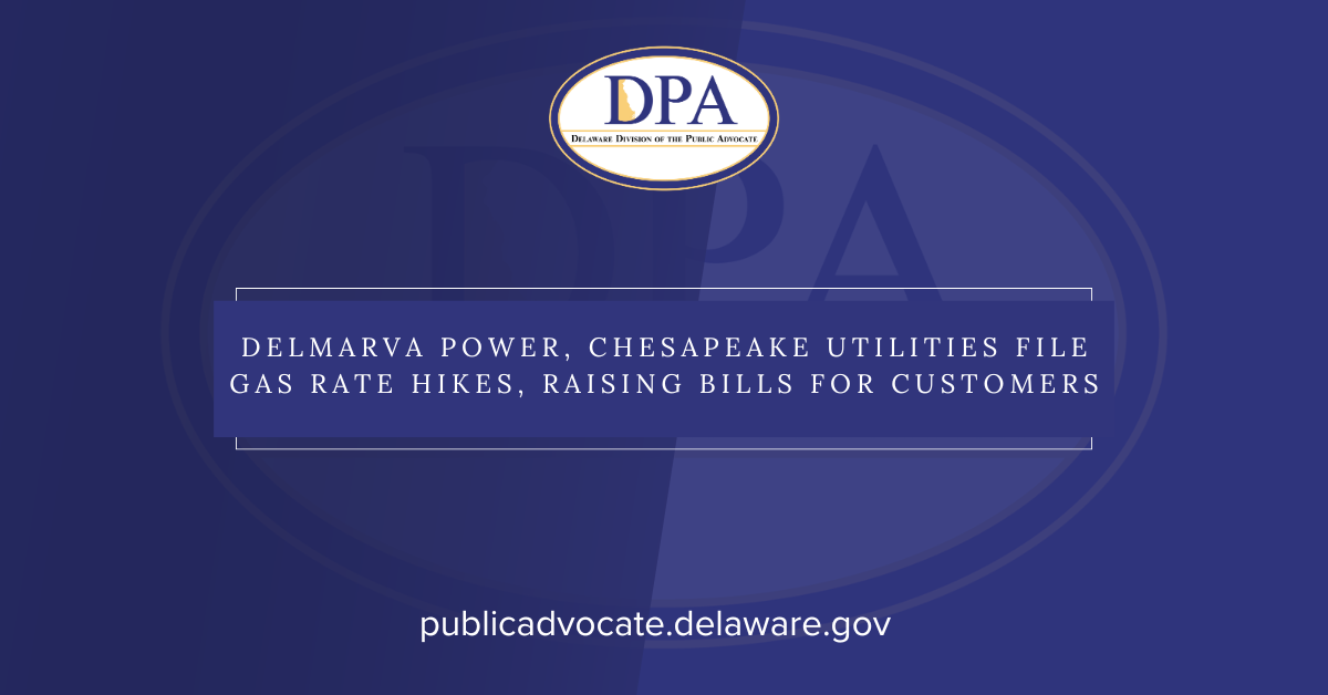 Delmarva Power, Chesapeake Utilities file Gas Rate Hikes, Raising Bills for Customers - State of Delaware News