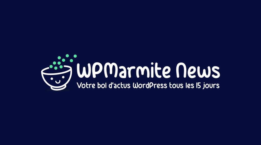WPMarmite News : Recevez la veille WordPress de WPMarmite