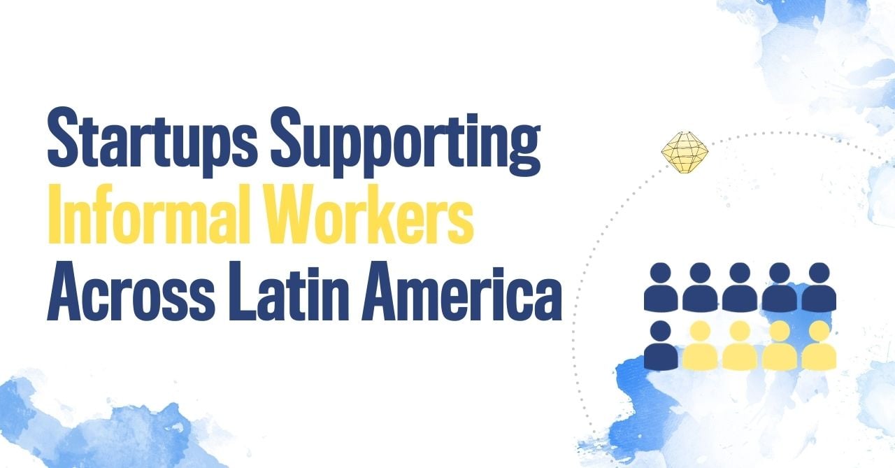 Startups Supporting Informal Workers Across Latin America