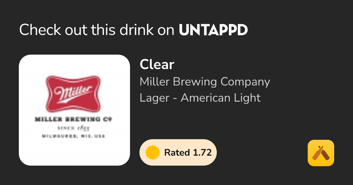 Clear - Miller Brewing Company - Untappd