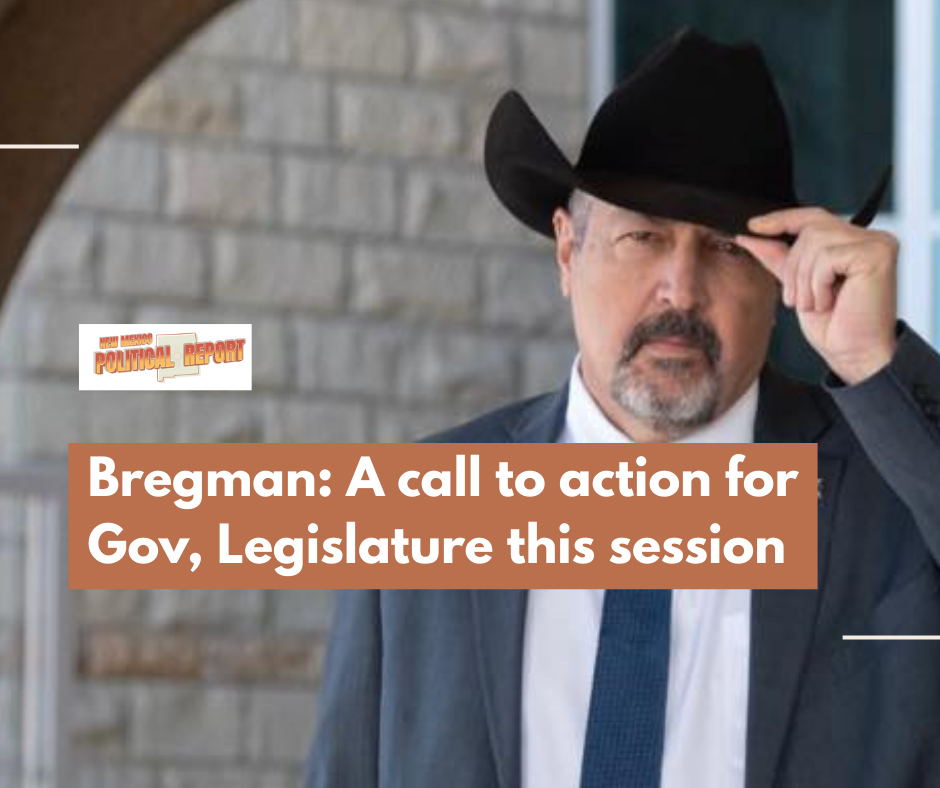 Bregman: A call to action for Gov, Legislature this session - New Mexico Political Report