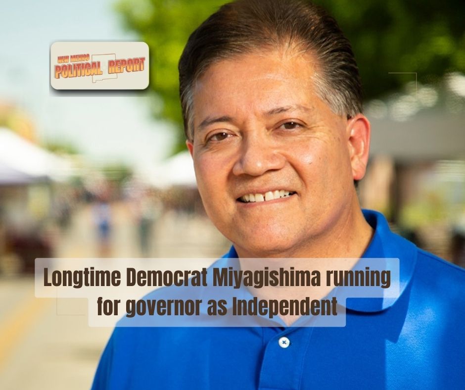 Longtime Dem. Miyagishima switches to run for governor as independent - New Mexico Political Report