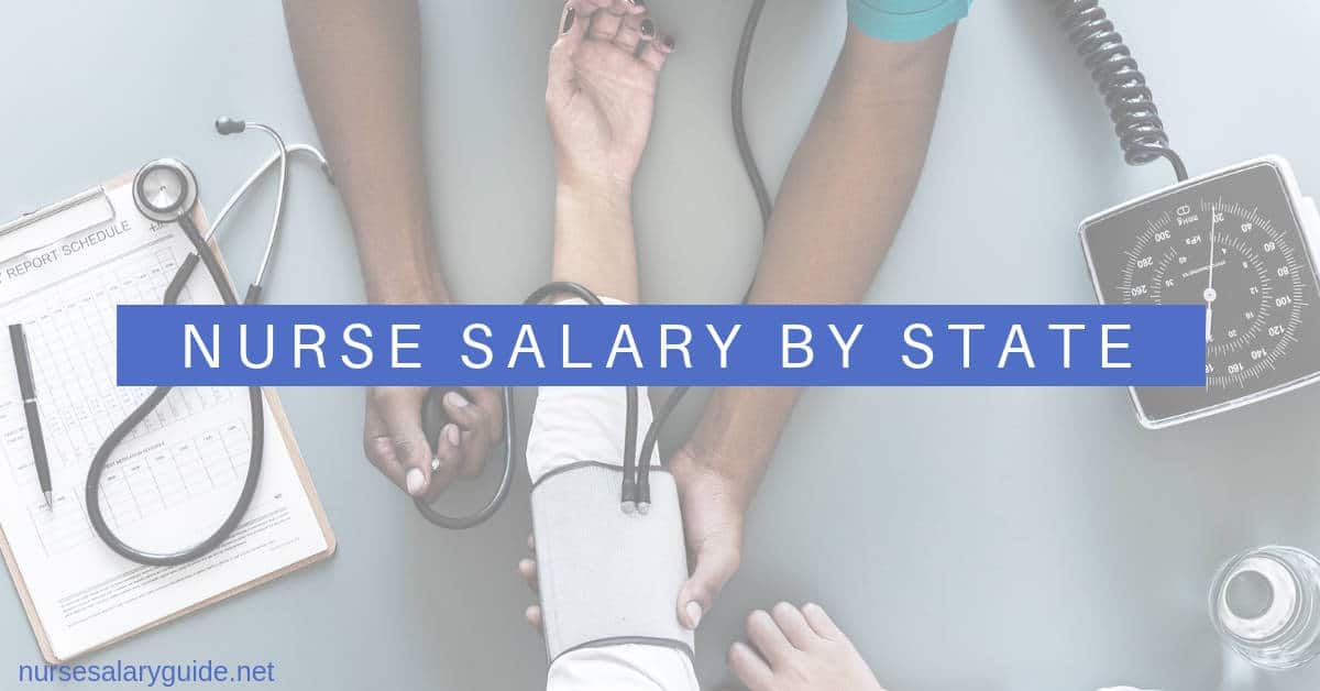 Nurse Salary by State 2022 - Nurse Salary Guide