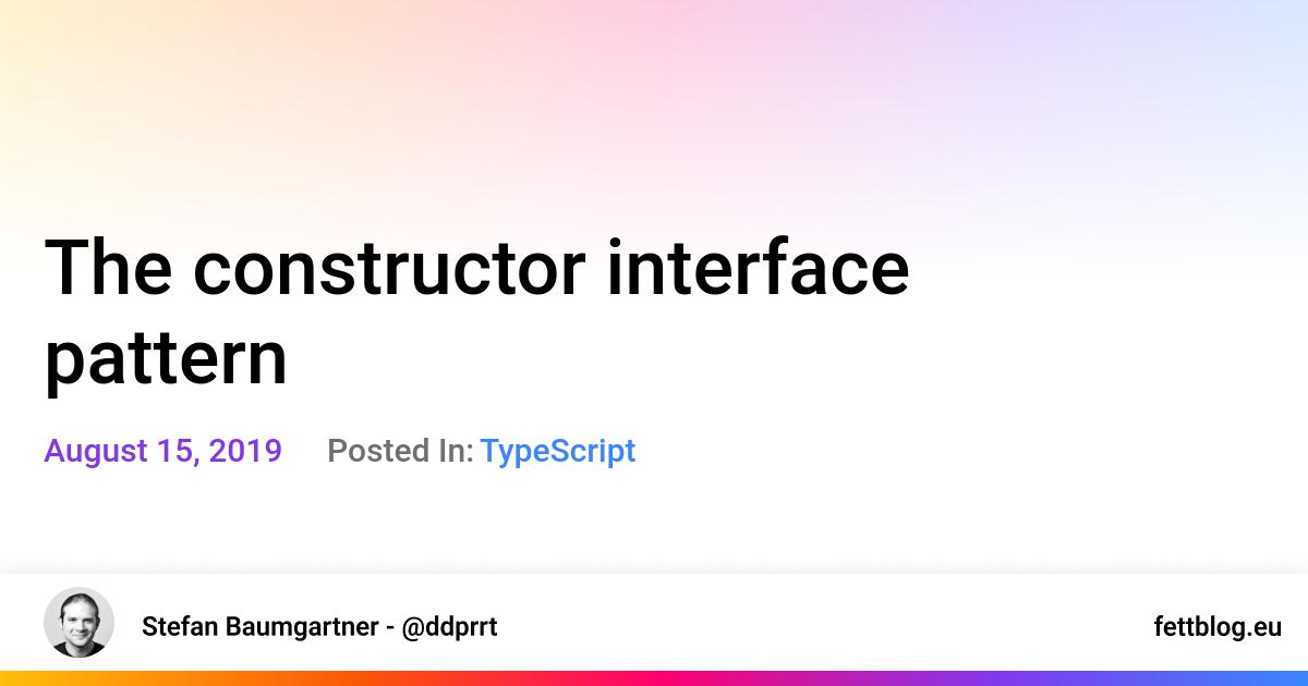 TypeScript: The constructor interface pattern