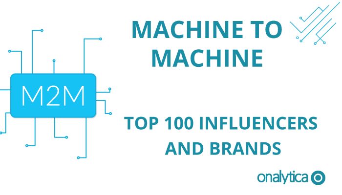 Machine to Machine (M2M): Top 100 Influencers and Brands