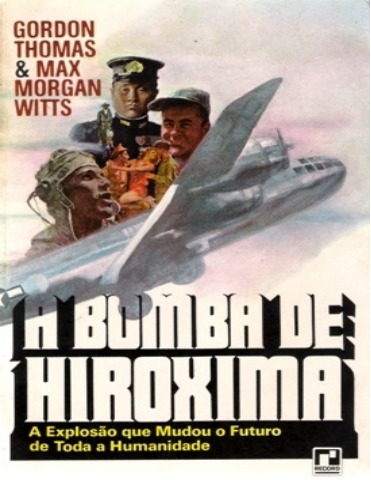A Bomba de Hiroshima - Gordon Thomas