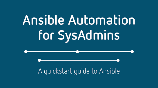 Ansible Automation for SysAdmins | Opensource.com