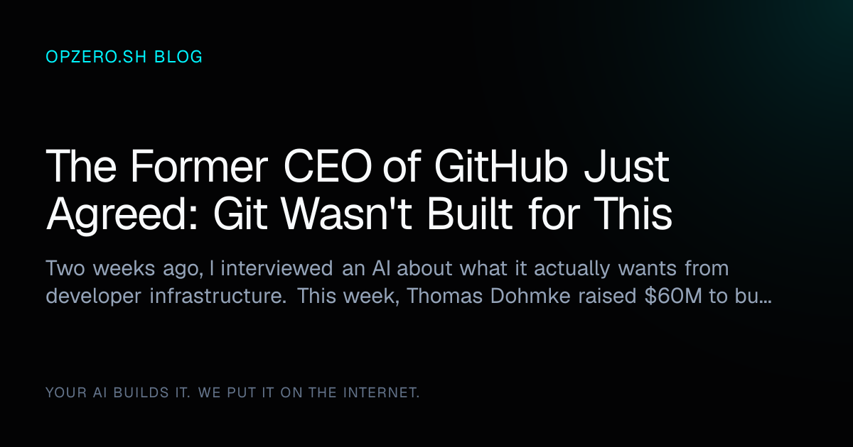 The Former CEO of GitHub Just Agreed: Git Wasn't Built for This - Opzero.sh Blog