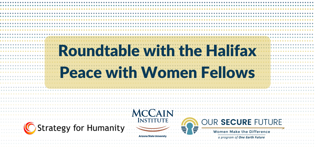 Roundtable with the Halifax Peace with Women Fellows | Our Secure Future