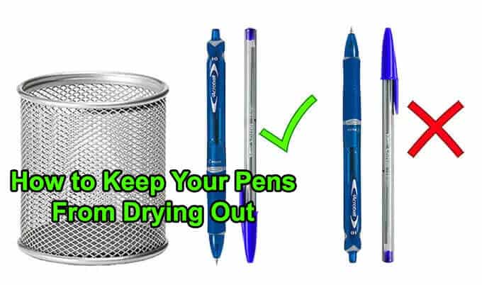 How to Keep Your Pens from Drying Out - Pen Vibe