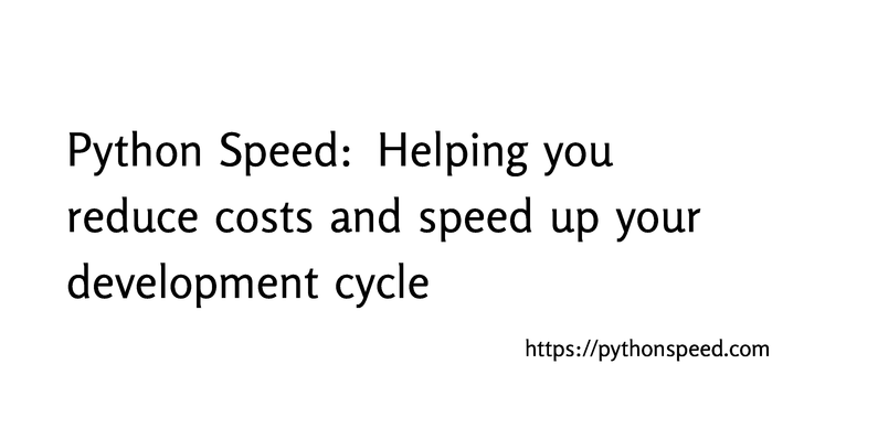 Python gives you fast development—and slow code