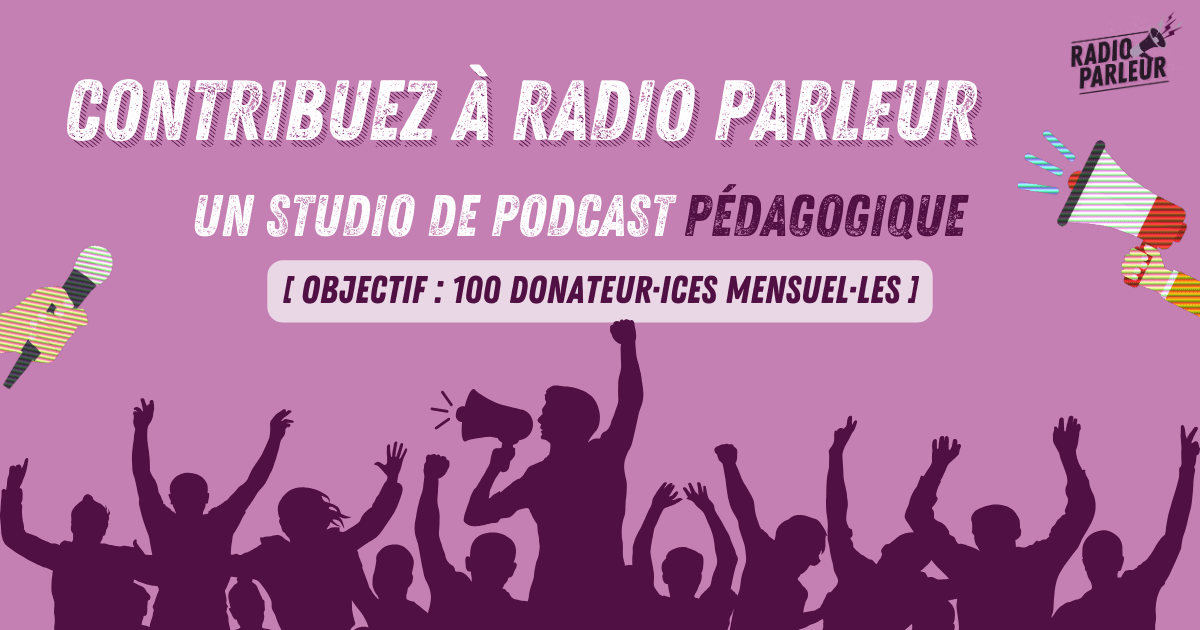 Pour un média pédagogique, contribuez à Radio Parleur ! - Radio Parleur