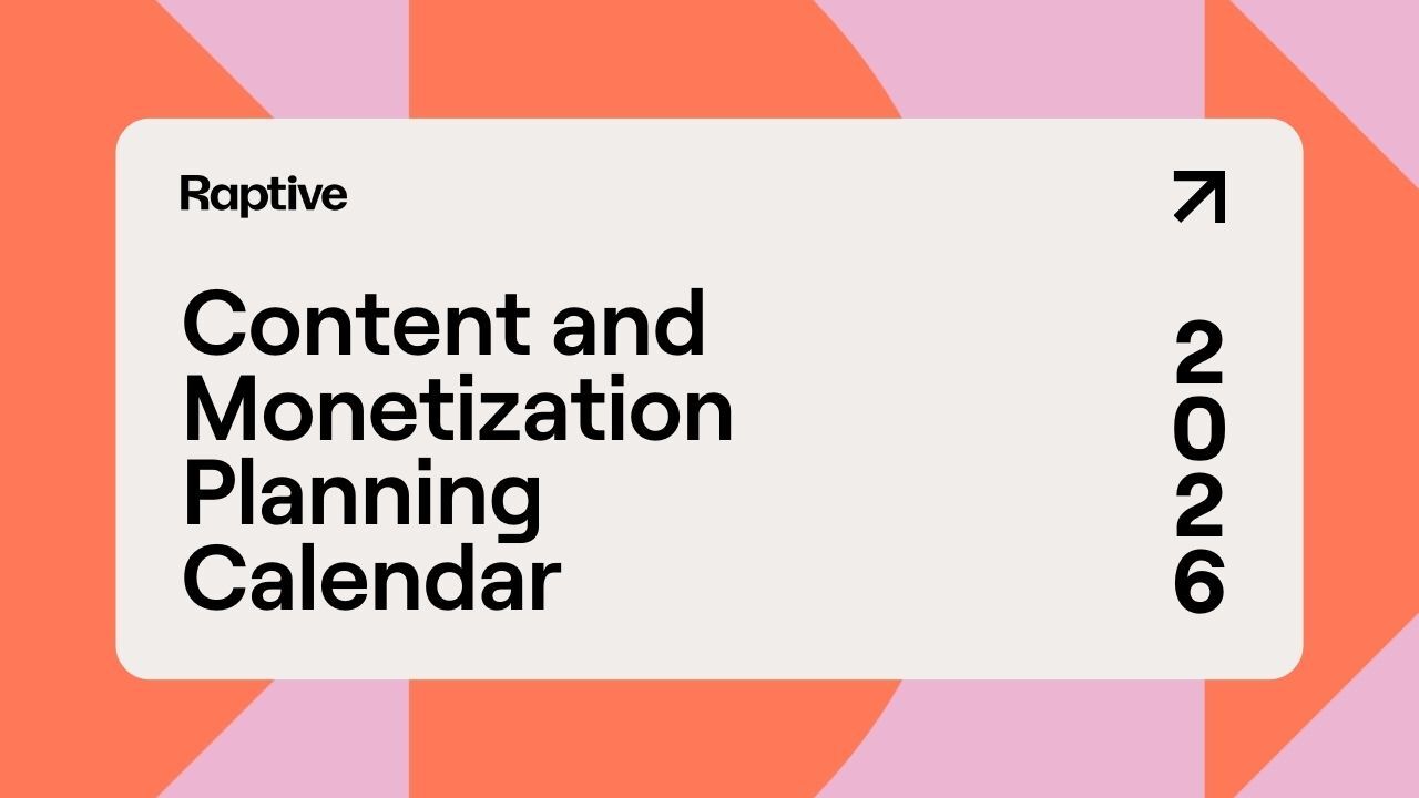 Strategic growth starts here: Your 2026 Content and Monetization Planning Calendar — Raptive