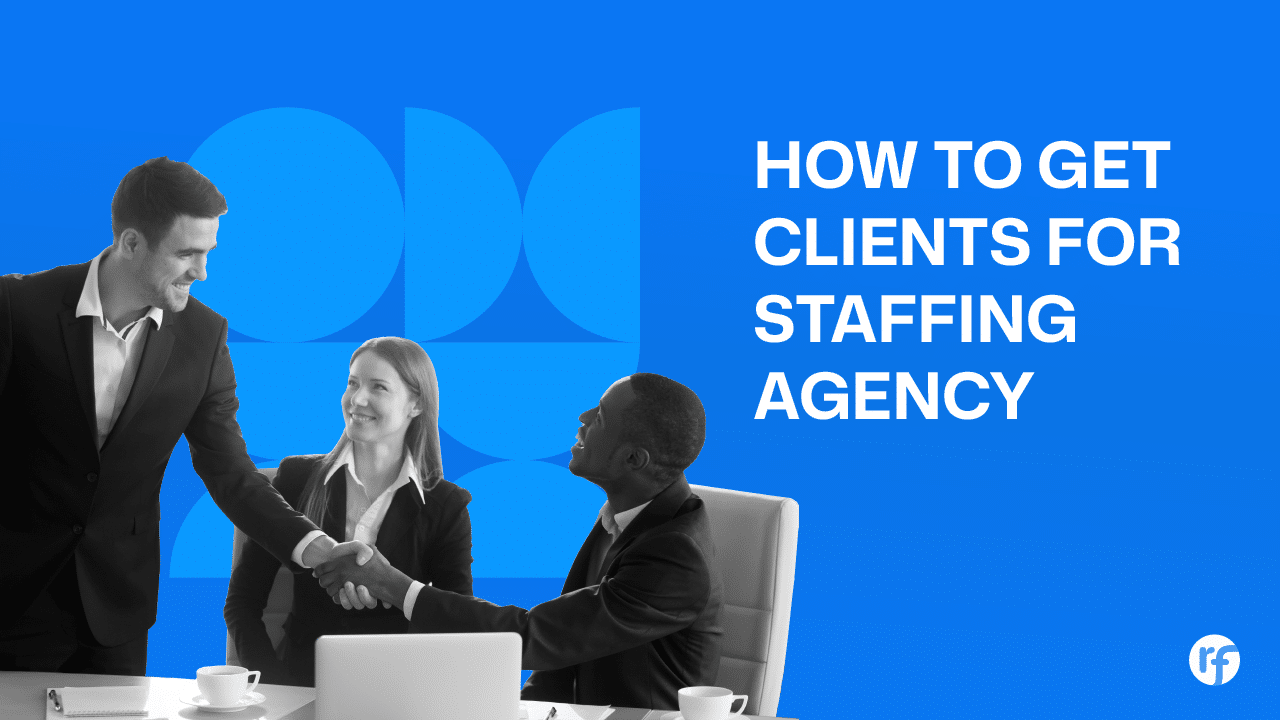 How to Get Clients for a Staffing Agency Consistently? - Recruiterflow Blog