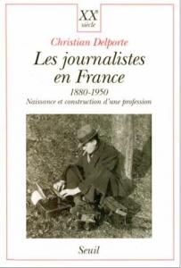 Les Journalistes en France 1880-1950 , ... | Editions Seuil