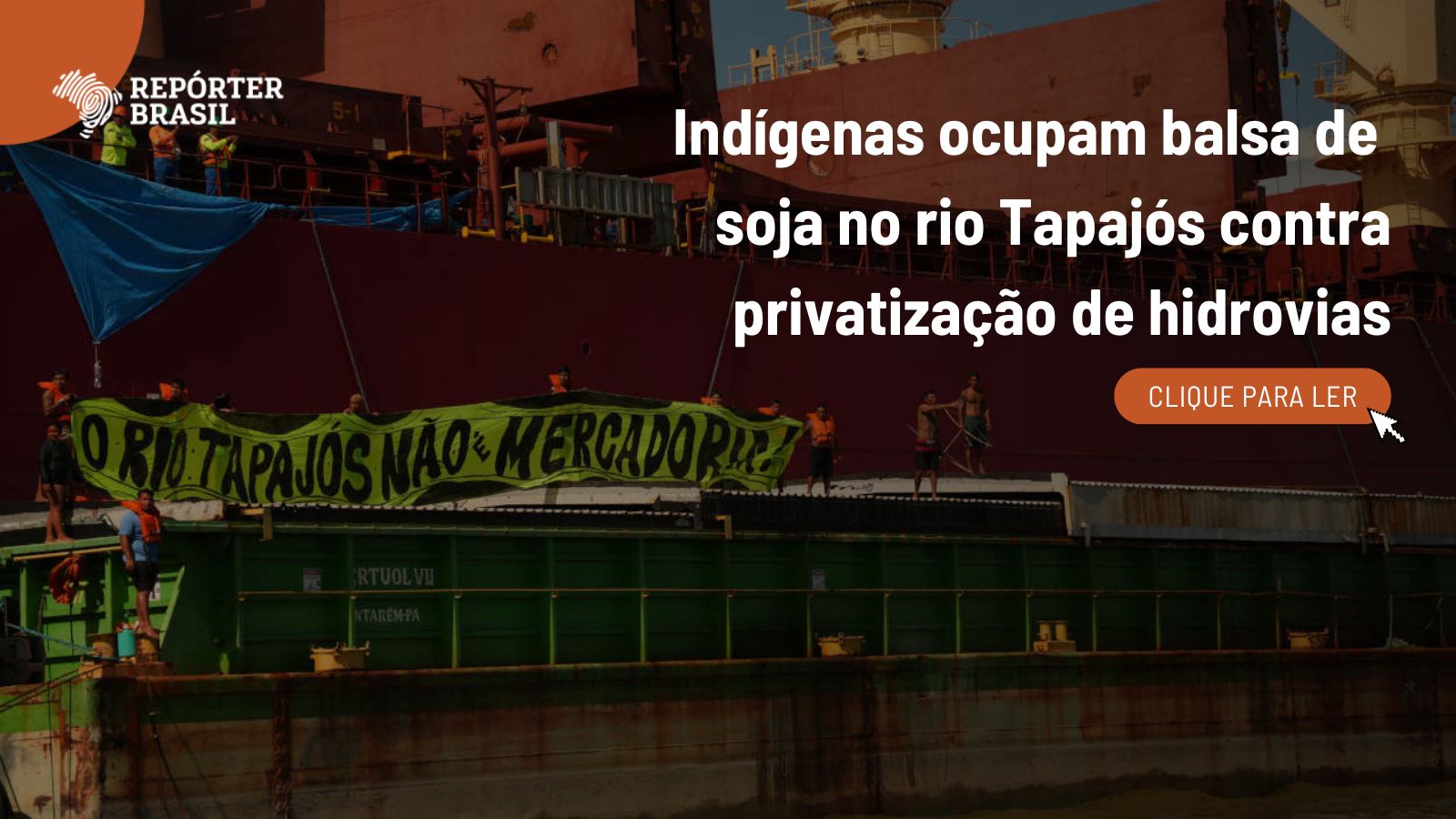 Indígenas ocupam balsa de soja no Tapajós contra privatização de rio