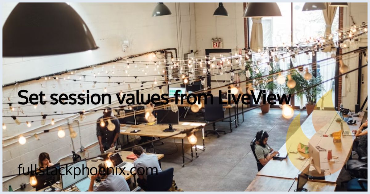 Set session values from LiveView · FullstackPhoenix