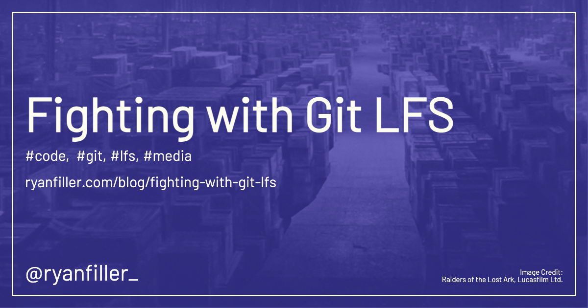 Fighting with Git LFS | ryanfiller.com