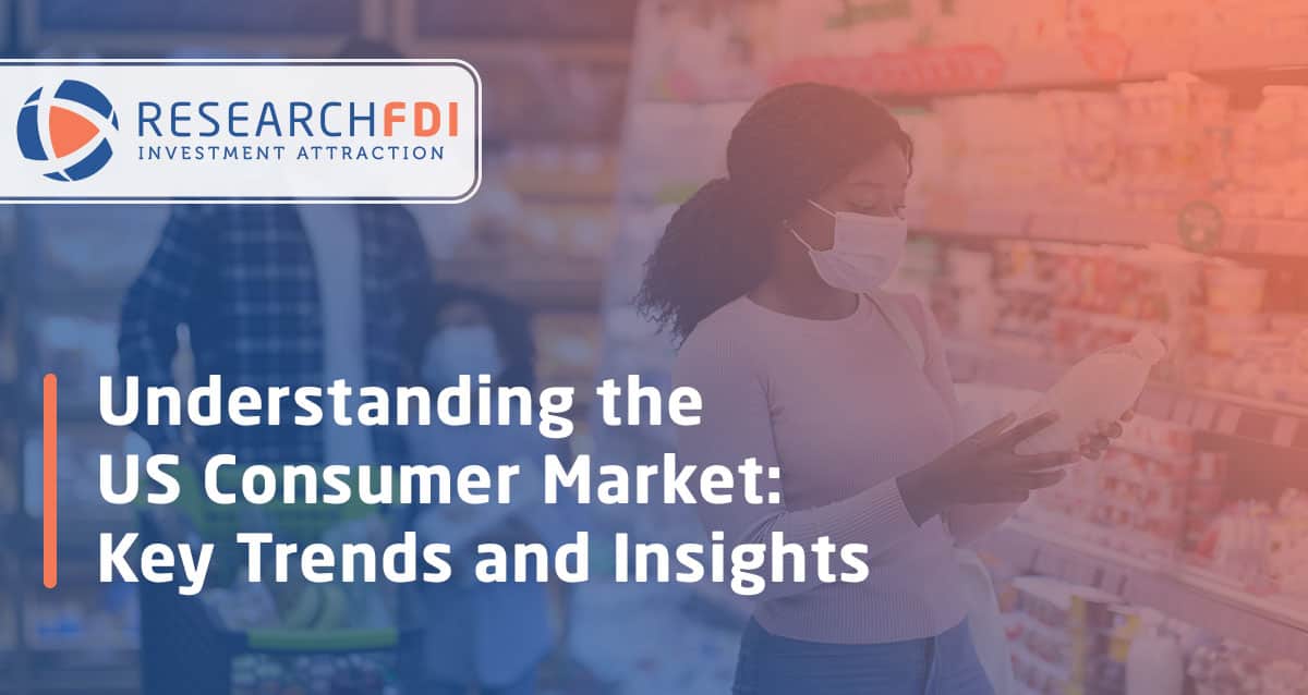 Understanding the US Consumer Market: Key Trends and Insights - ResearchFDI