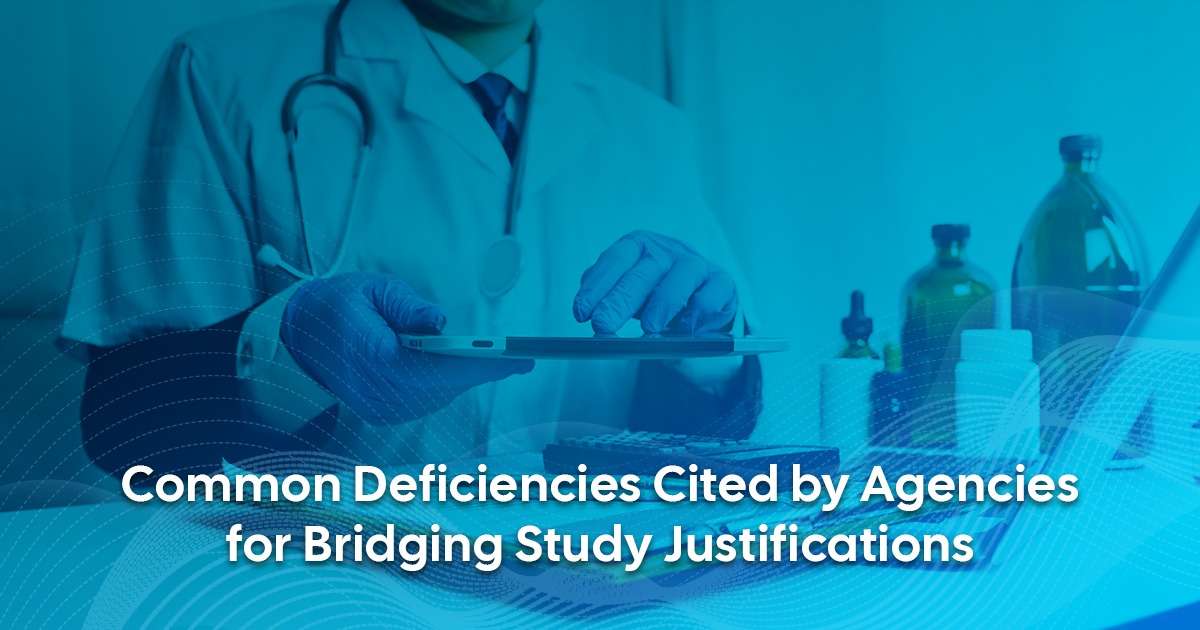 Why Regulatory Agencies Reject Bridging Study Justifications