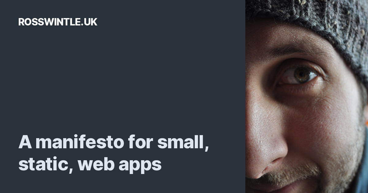 A manifesto for small, static, web apps - Ross Wintle