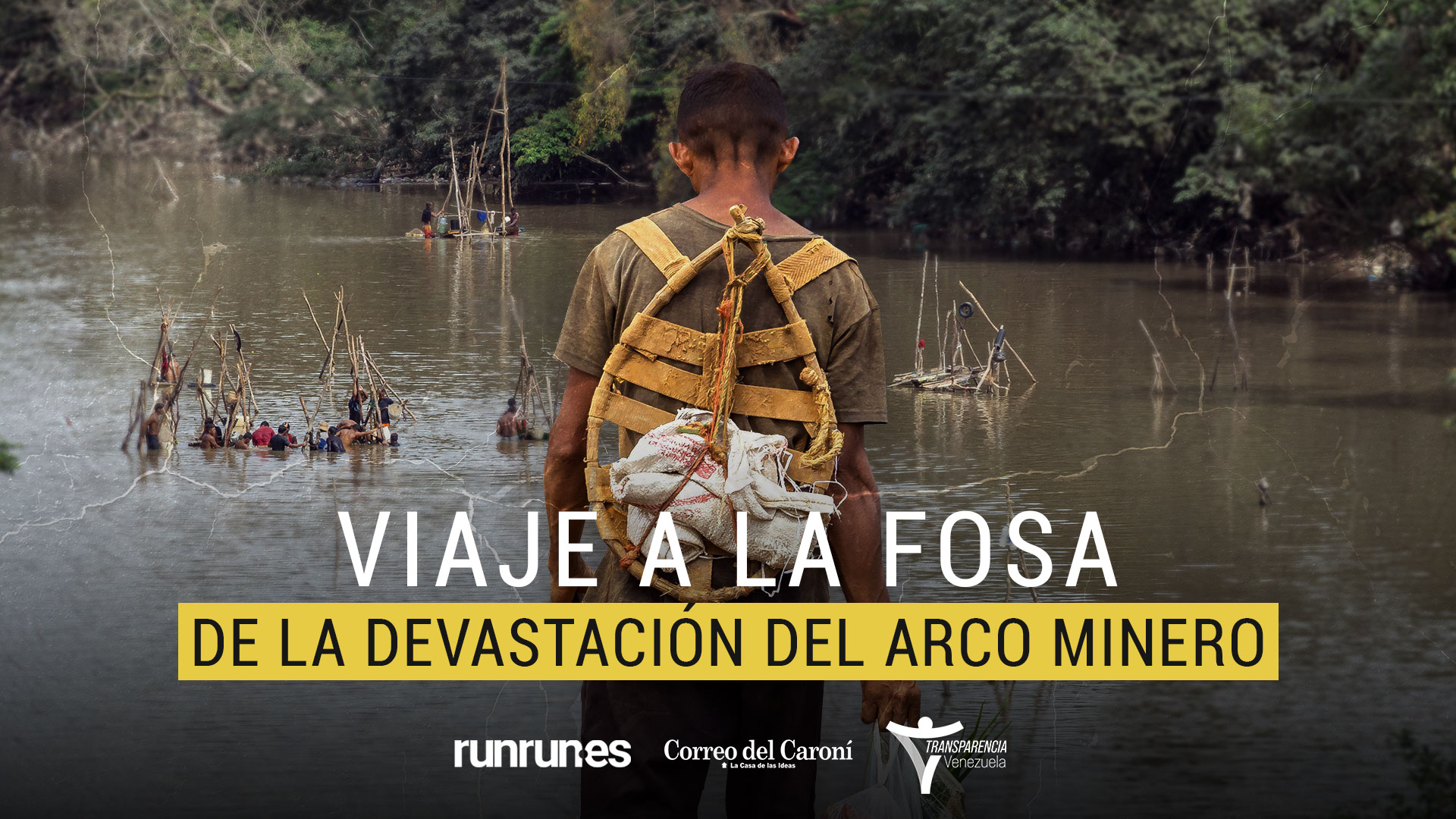 ESPECIAL ︳Viaje a la fosa de la devastación del Arco Minero del Orinoco - Runrun.es: En defensa de tus derechos humanos