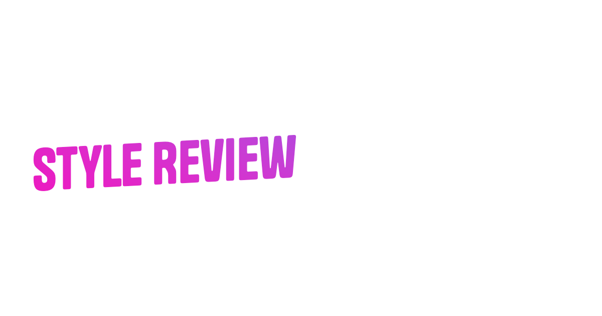 Style Review