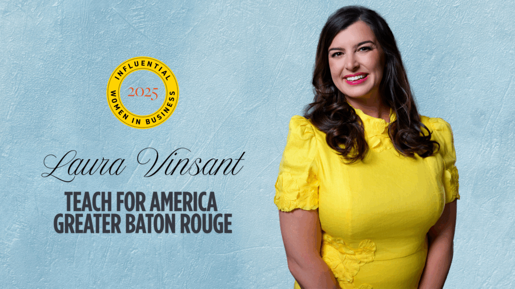 The education activist: Teach for America lit a fire that still fuels Laura Vinsant’s mission - Baton Rouge Business Report