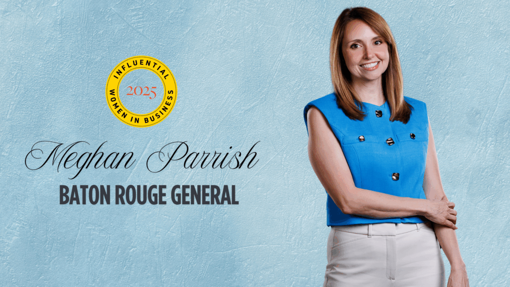 The communicator: Meghan Parrish’s authentic communication strategies have bolstered Baton Rouge General’s reputation and made it more visible in the community - Baton Rouge Business Report