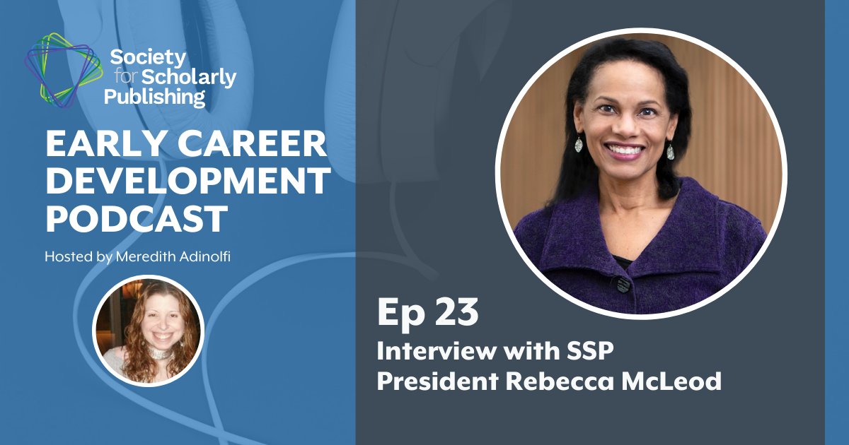 SSP's Early Career Development Podcast Episode 23: Interview with SSP President Rebecca McLeod - The Scholarly Kitchen