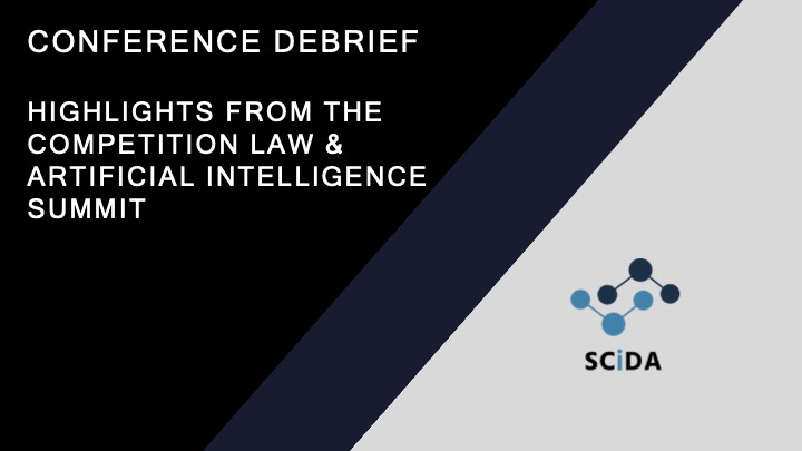 Conference Debrief – Highlights from the Competition Law & Artificial Intelligence Summit - 2nd Annual - SCiDA
