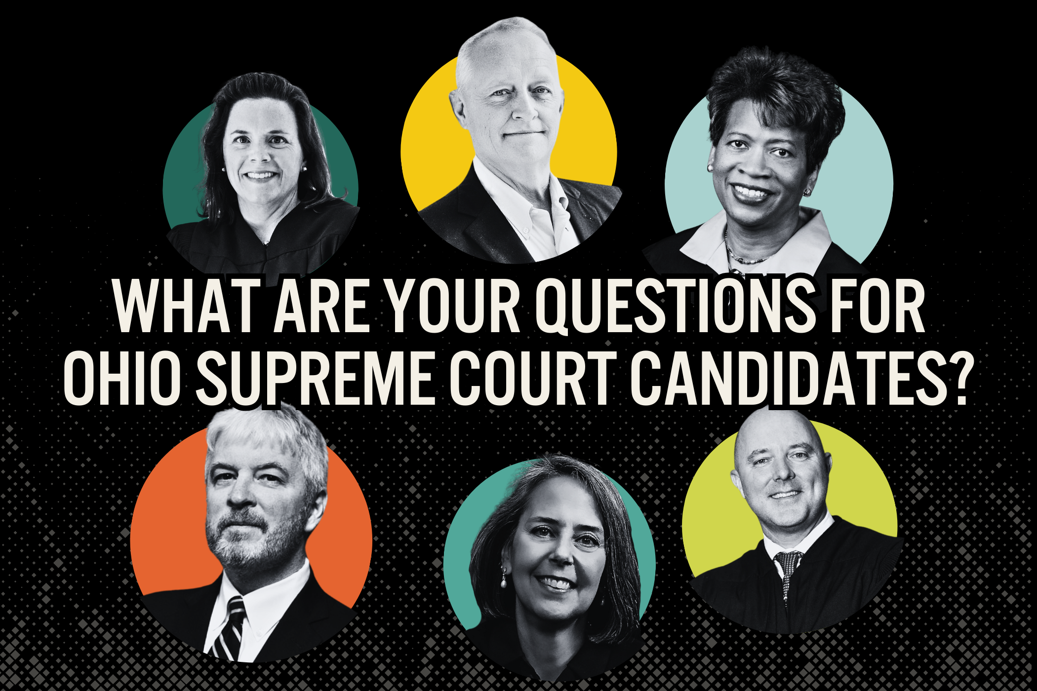 What questions do you have for Ohio Supreme Court candidates?