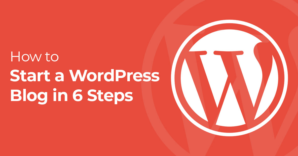 How to Start a WordPress Blog in 2025: 6 Easy Steps