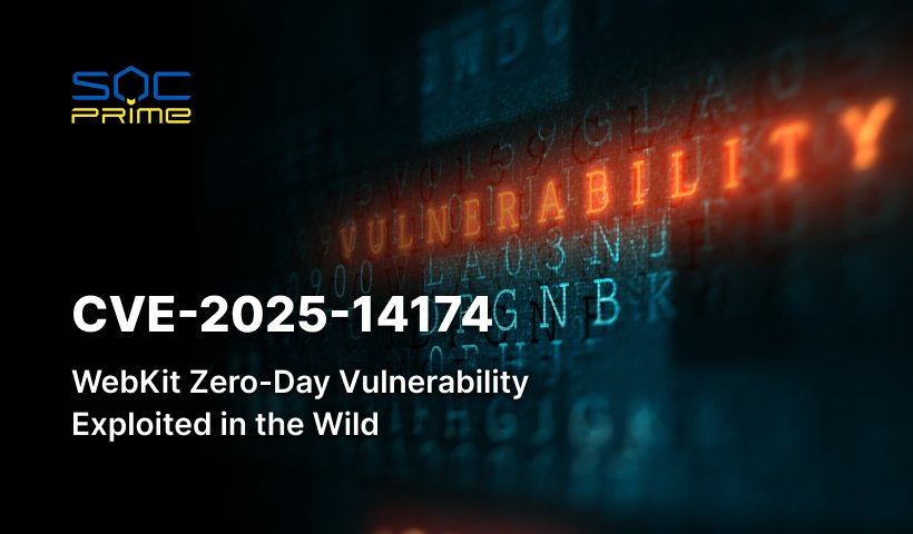 CVE-2025-14174 Vulnerability: A New Memory Corruption Zero-Day Vulnerability in Apple WebKit Exploited in Targeted Attacks | SOC Prime
