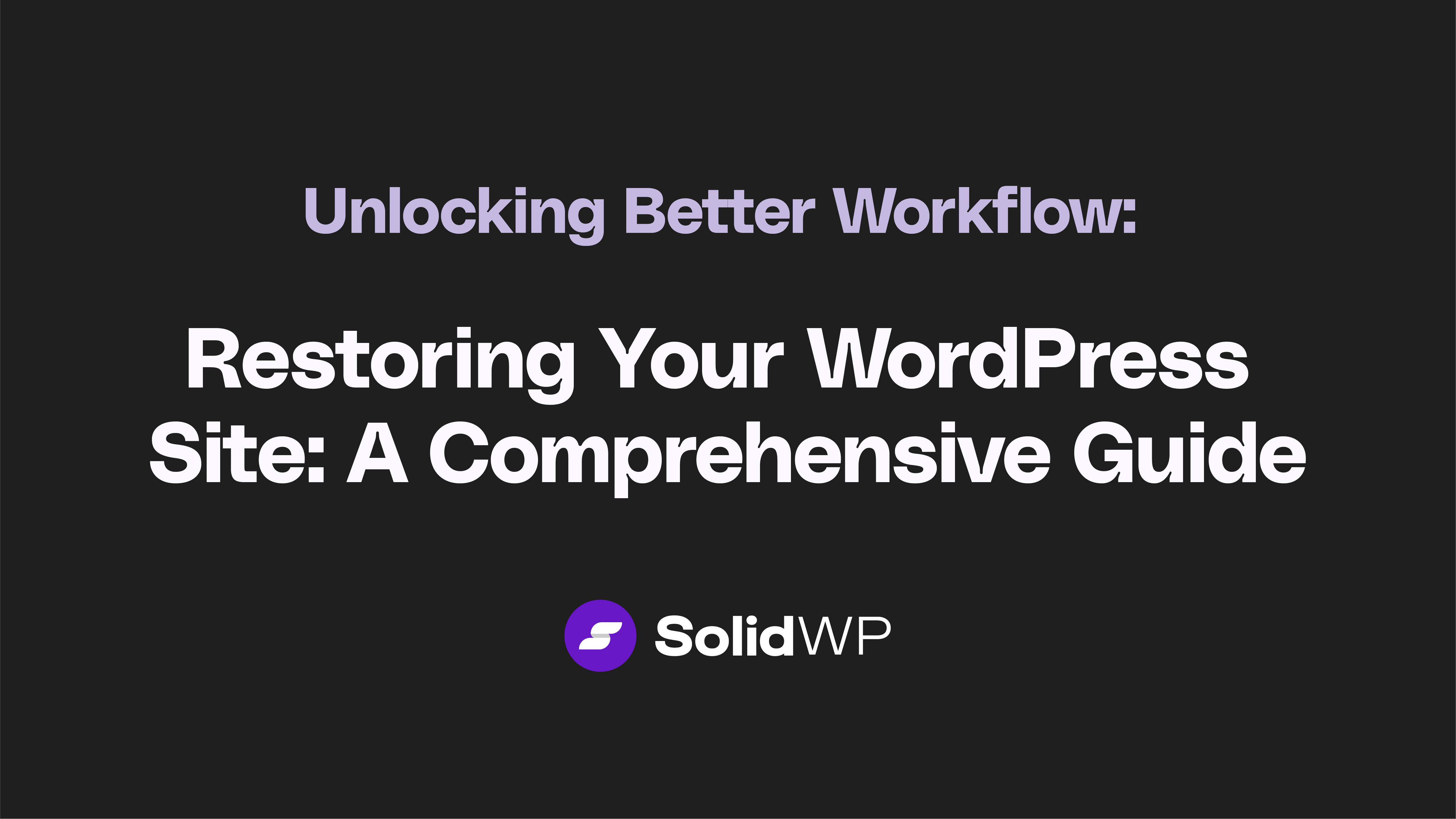 Restoring Your WordPress Site: A Comprehensive Guide - SolidWP