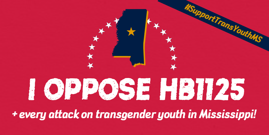 Mississippi Senate Sends Bill Restricting Healthcare for Transgender Youth to Governor - Campaign for Southern Equality