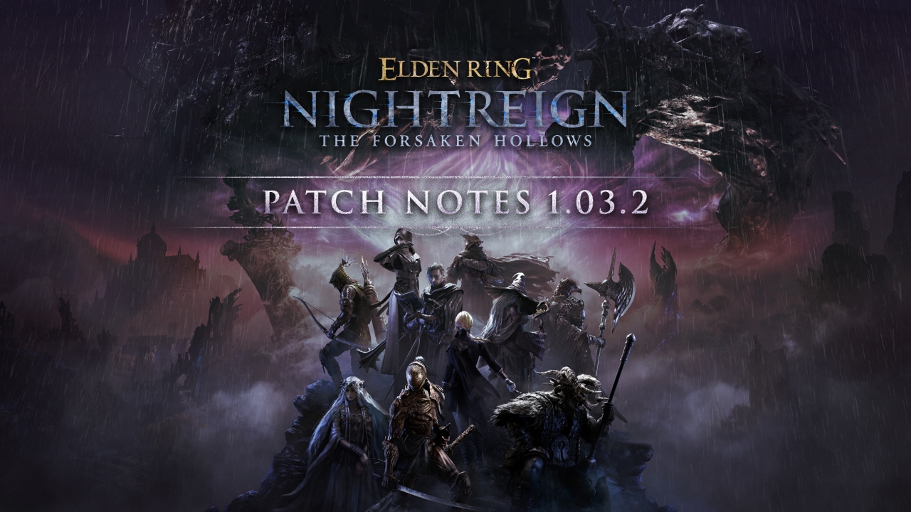 ELDEN RING NIGHTREIGN – Patch Notes Version 1.03.2 | Bandai Namco Europe