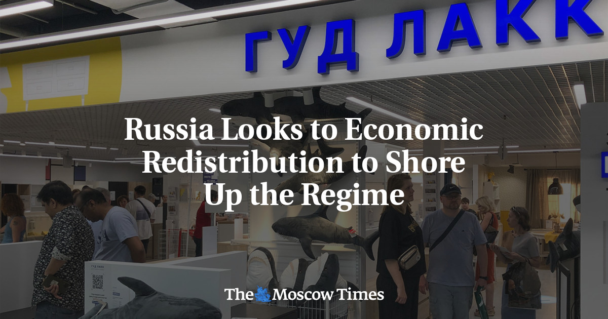 Russia Looks to Economic Redistribution to Shore Up the Regime - The Moscow Times