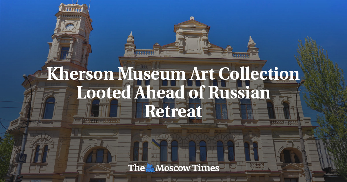 Kherson Museum Art Collection Looted Ahead of Russian Retreat - The Moscow Times