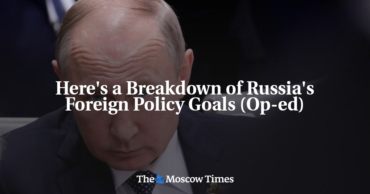 Here's a Breakdown of Russia's Foreign Policy Goals (Op-ed)