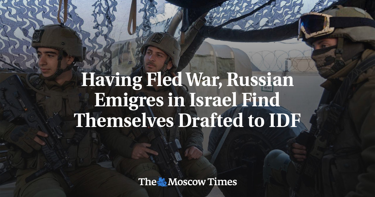 Having Fled War, Russian Emigres in Israel Find Themselves Drafted to IDF - The Moscow Times