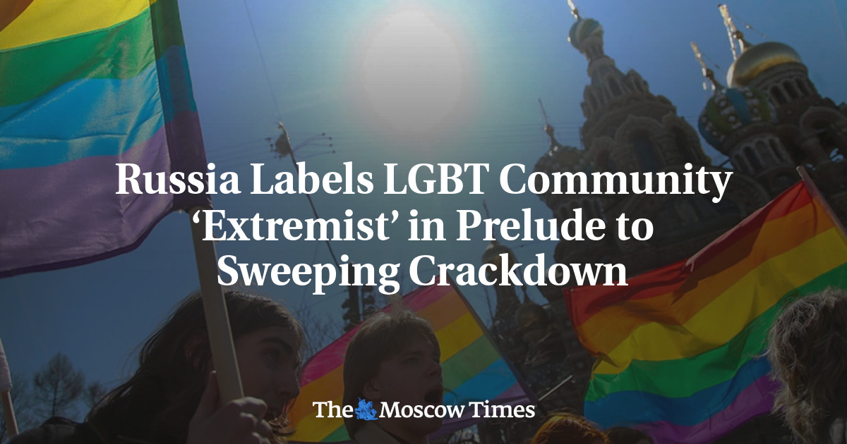 Russia Labels LGBT Community ‘Extremist’ in Prelude to Sweeping Crackdown - The Moscow Times