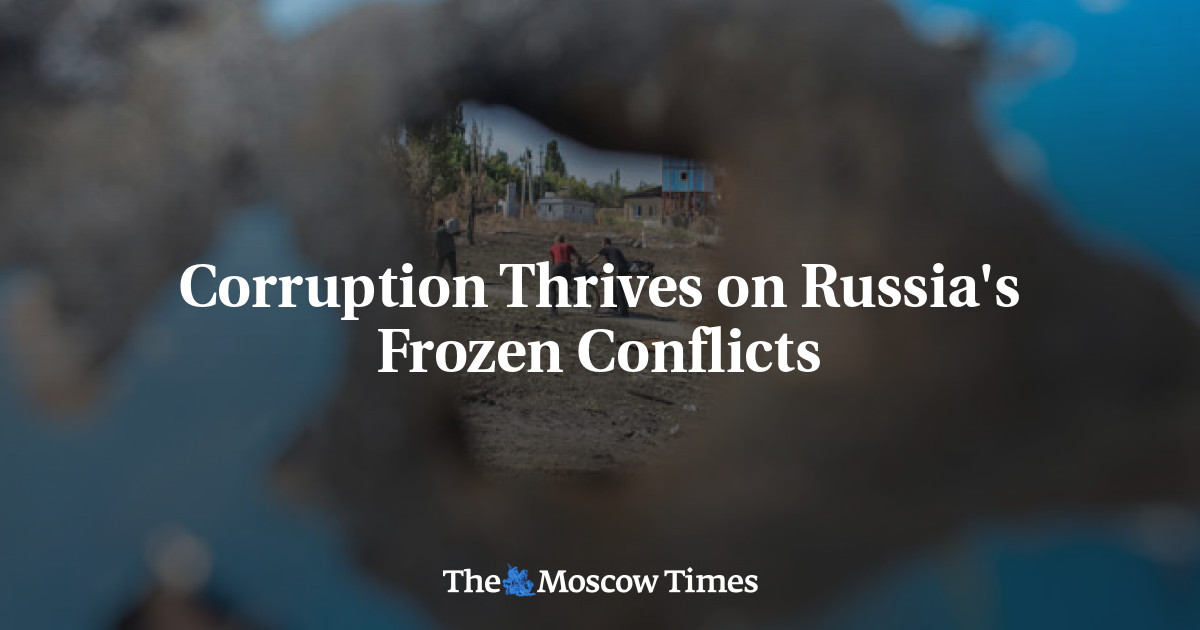 Corruption Thrives on Russia's Frozen Conflicts
